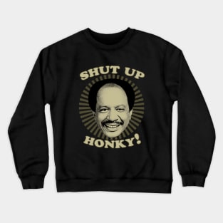 Jeffersons - Shut Up Honky Crewneck Sweatshirt